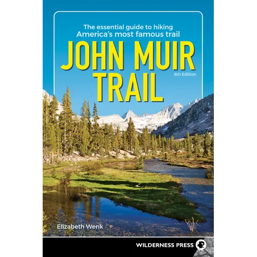 John Muir Trail: The Essential Guide to Hiking America's Most Famous Trail