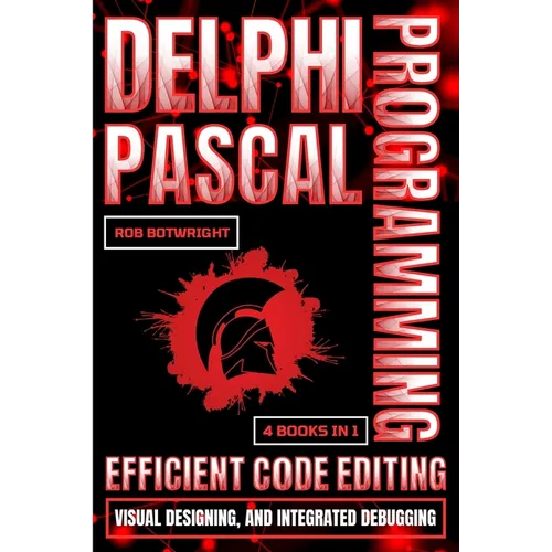 Delphi Pascal Programming: Efficient Code Editing, Visual Designing, And Integrated Debugging