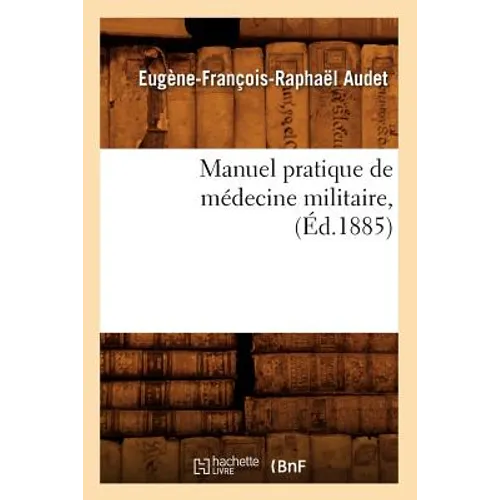 Manuel Pratique de Médecine Militaire, (Éd.1885)
