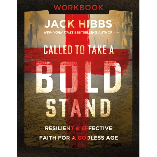 Called to Take a Bold Stand Workbook: Resilient and Effective Faith for a Godless Age