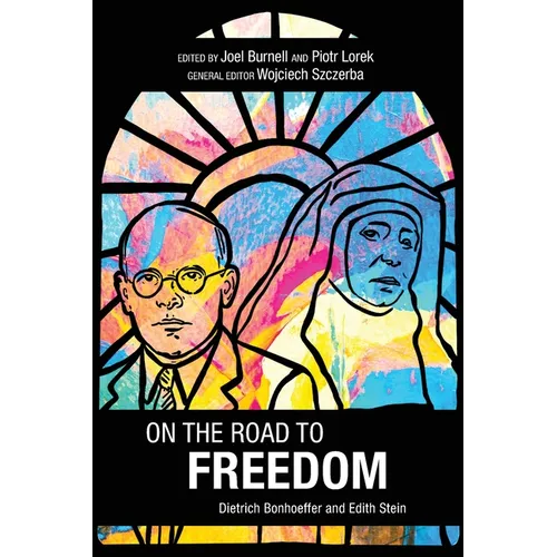 On the Road to Freedom: Dietrich Bonhoeffer and Edith Stein
