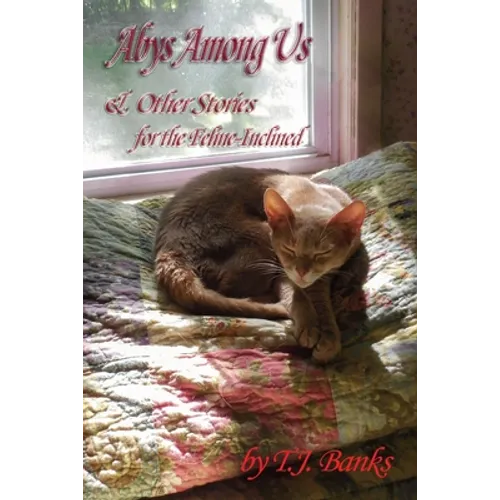Abys Among Us & Other Stories: For the Feline-Inclined