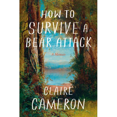 How to Survive a Bear Attack: A Memoir
