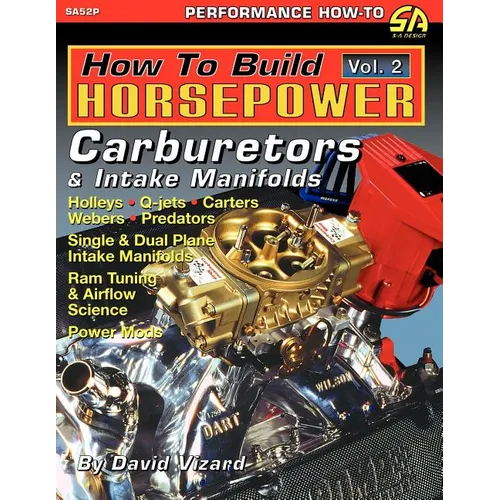 How to Build Horsepower, Volume 2: Carburetors and Intake Manifolds
