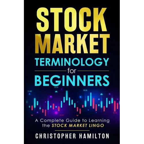 Stock Market Terminology for Beginners: A Complete Guide to learning the Stock Market Lingo