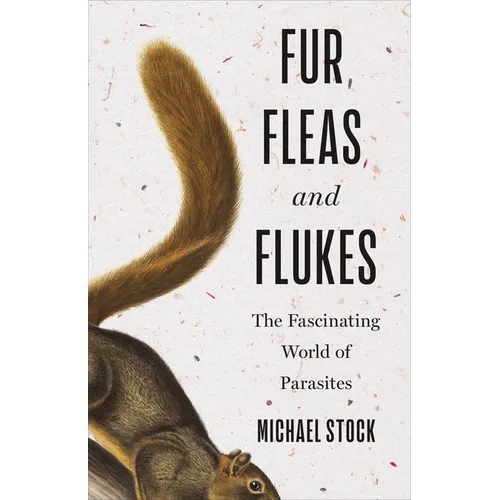 Fur, Fleas, and Flukes: The Fascinating World of Parasites