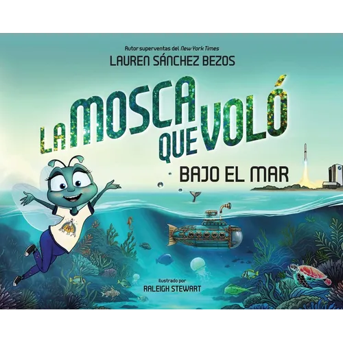 La Mosca Que Voló Bajo El Mar (the Fly Who Flew Under the Sea Spanish Edition)