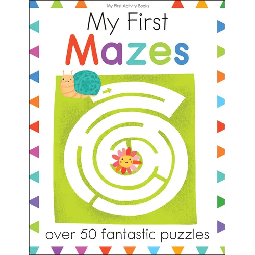 My First Mazes: Over 50 Fantastic Puzzles