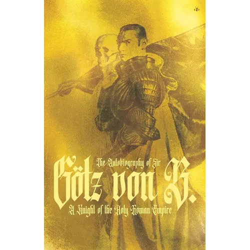 The Autobiography of Sir Götz von Berlichingen