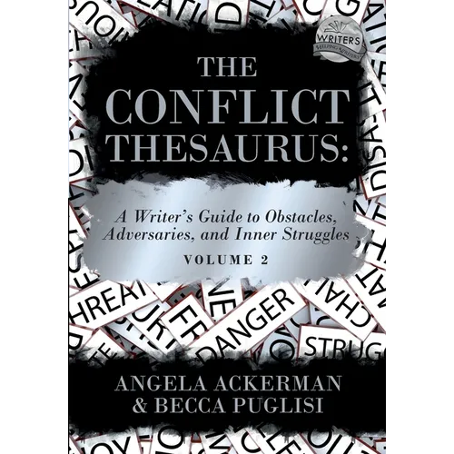 The Conflict Thesaurus: A Writer's Guide to Obstacles, Adversaries, and Inner Struggles (Volume 2)