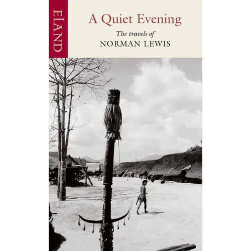 A Quiet Evening: The Travels of Norman Lewis