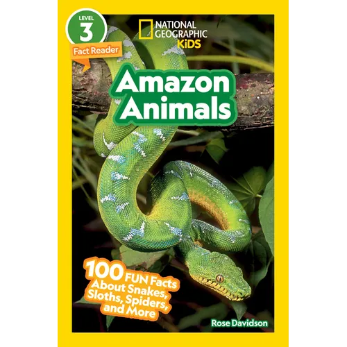 Amazon Animals (National Geographic Kids Readers, Level 3): 100 Fun Facts about Snakes, Sloths, Spiders, and More