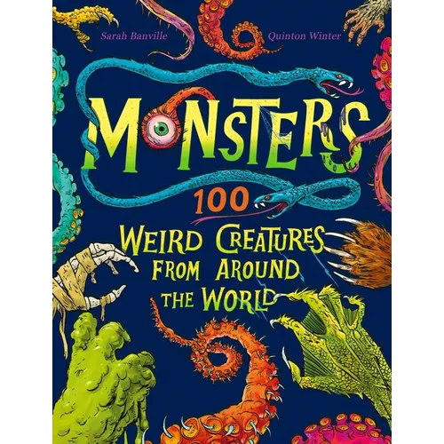 Monsters: 100 Weird Creatures from Around the World - Hardcover