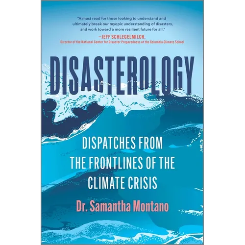 Disasterology: Dispatches from the Frontlines of the Climate Crisis