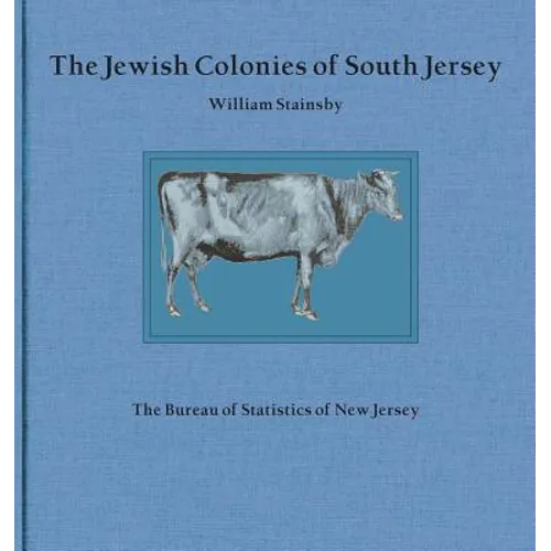 The Jewish Colonies of South Jersey: Historical Sketch of Their Establishment and Growth