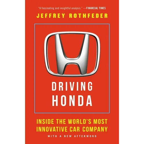 Driving Honda: Inside the World's Most Innovative Car Company