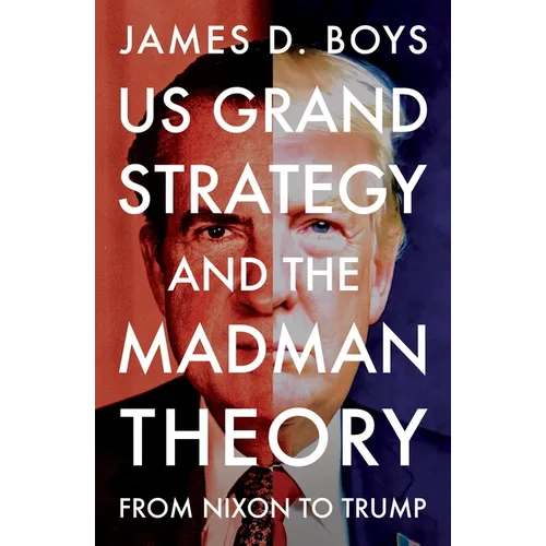 Us Grand Strategy and the Madman Theory: From Nixon to Trump