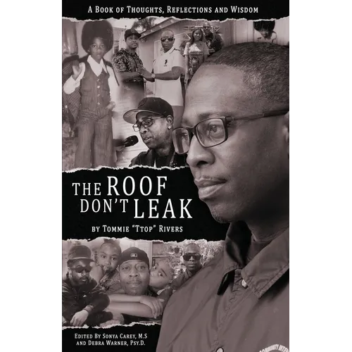 The Roof Don't Leak: Thoughts, Reflections and Wisdom