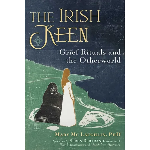 The Irish Keen: Grief Rituals and the Otherworld