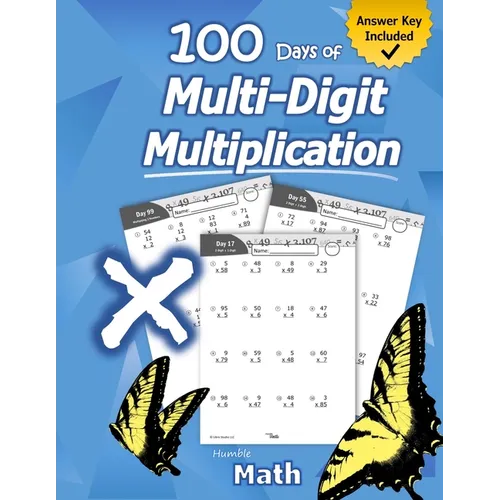 Humble Math - 100 Days of Multi-Digit Multiplication: Ages 10-13: Multiplying Large Numbers with Answer Key - Reproducible Pages - Multiply Big Long P