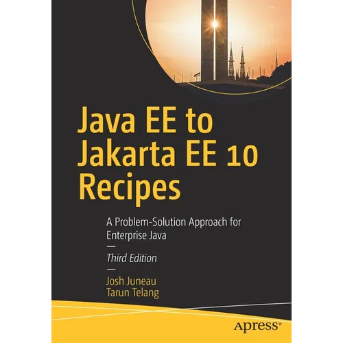 Java Ee to Jakarta Ee 10 Recipes: A Problem-Solution Approach for Enterprise Java