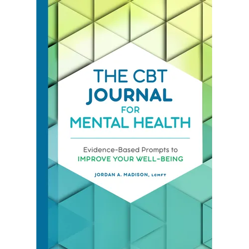 The CBT Journal for Mental Health: Evidence-Based Prompts to Improve Your Well-Being
