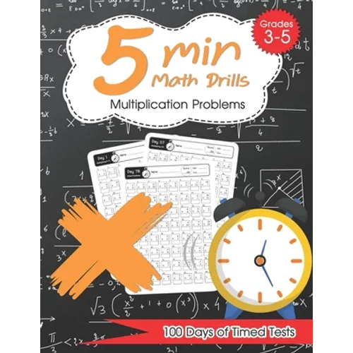 5 Min Math Drills - Multiplication ( Timed Tests ): Math Workbooks for Grade 3 - 5, Kindergarten: 100 days of speed drills