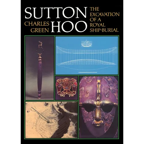 Sutton Hoo: The Excavation of a Royal Ship-Burial
