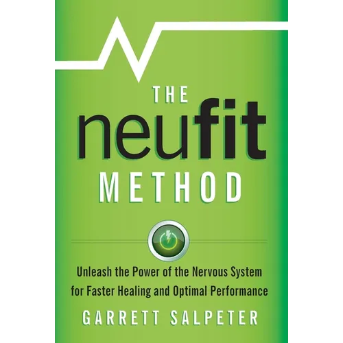 The NeuFit Method: Unleash the Power of the Nervous System for Faster Healing and Optimal Performance