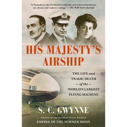 His Majesty's Airship: The Life and Tragic Death of the World's Largest Flying Machine