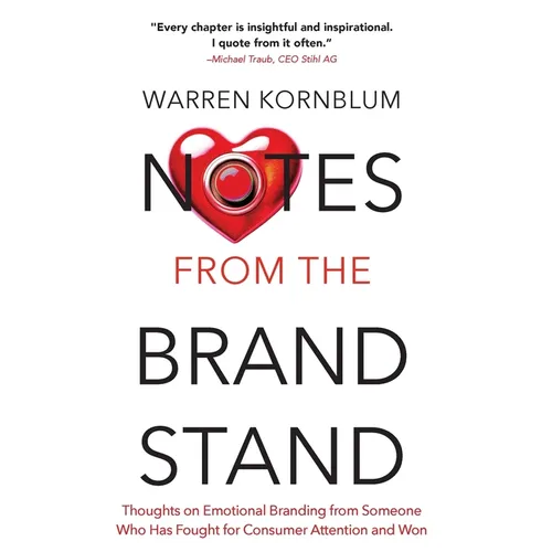 Notes from the Brand Stand: Thoughts on Emotional Branding from Someone Who Has Fought for Consumer Attention and Won
