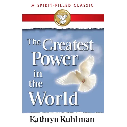 The Greatest Power in the World: A Spirit-Filled Classic