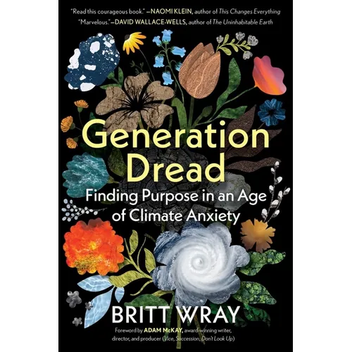 Generation Dread: Finding Purpose in an Age of Climate Anxiety