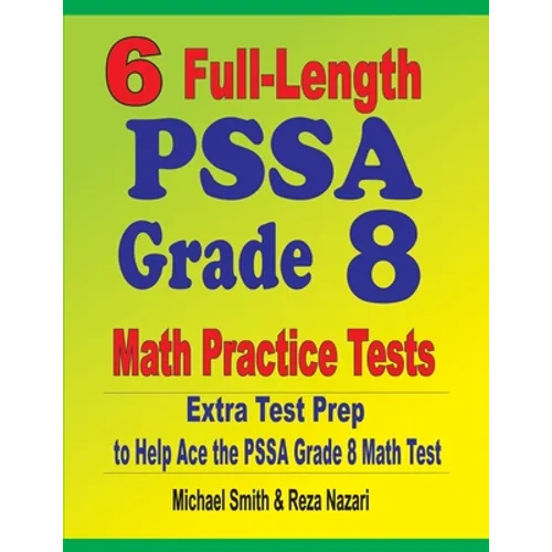 6 Full-Length PSSA Grade 8 Math Practice Tests: Extra Test Prep to Help Ace the PSSA Math Test