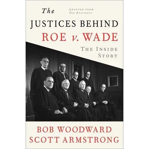 The Justices Behind Roe V. Wade: The Inside Story, Adapted from the Brethren