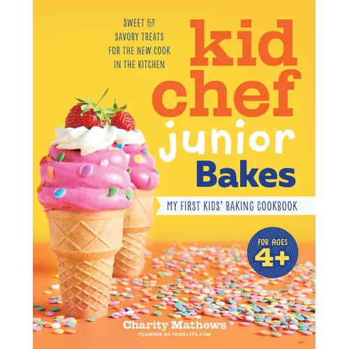 Kid Chef Junior Bakes: My First Kids Baking Cookbook