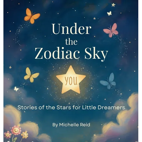 Under The Zodiac Sky: Stories of the Stars for Little Dreamers