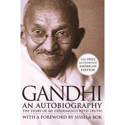 Gandhi an Autobiography: The Story of My Experiments with Truth