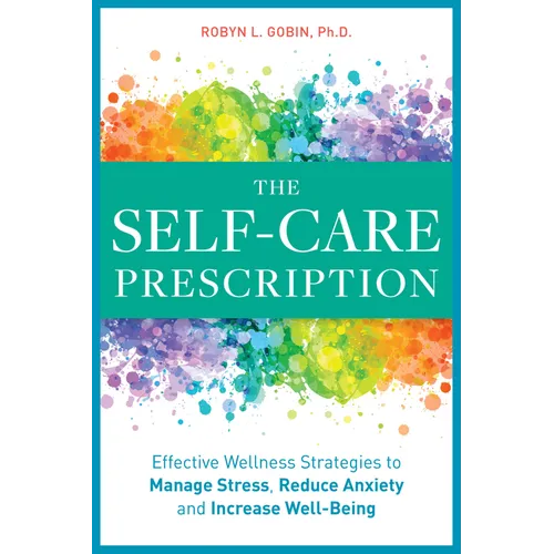 The Self Care Prescription: Powerful Solutions to Manage Stress, Reduce Anxiety & Increase Wellbeing