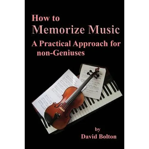 How to Memorize Music - A Practical Approach for non-Geniuses