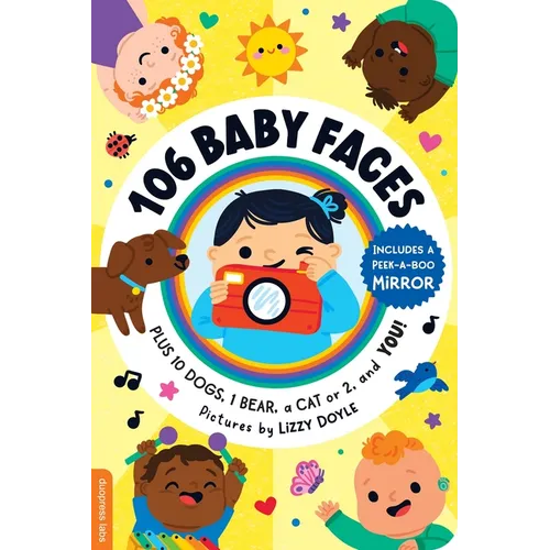 106 Baby Faces: Plus 10 Dogs, 1 Bear, a Cat or 2, and You!