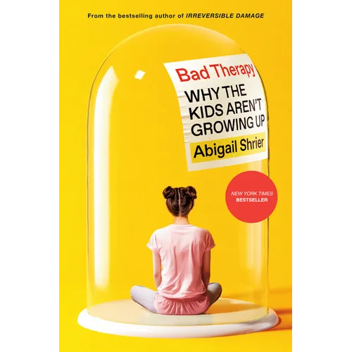 Bad Therapy: Why the Kids Aren't Growing Up