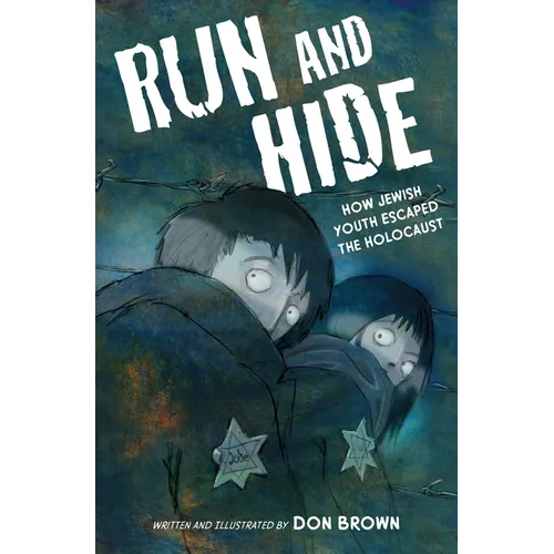 Run and Hide: How Jewish Youth Escaped the Holocaust: A Graphic Novel