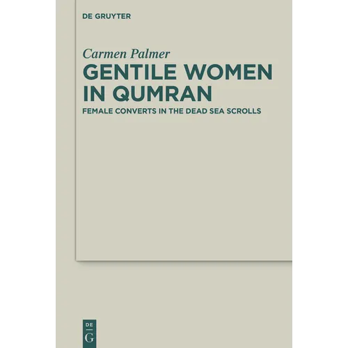 Gentile Women in Qumran: Female Converts in the Dead Sea Scrolls