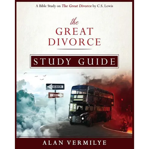 The Great Divorce Study Guide: A Bible Study on The Great Divorce by C.S. Lewis