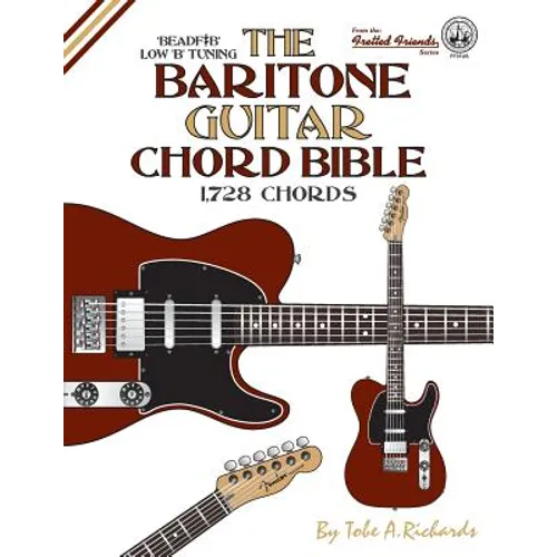The Baritone Guitar Chord Bible: Low B Tuning 1,728 Chords