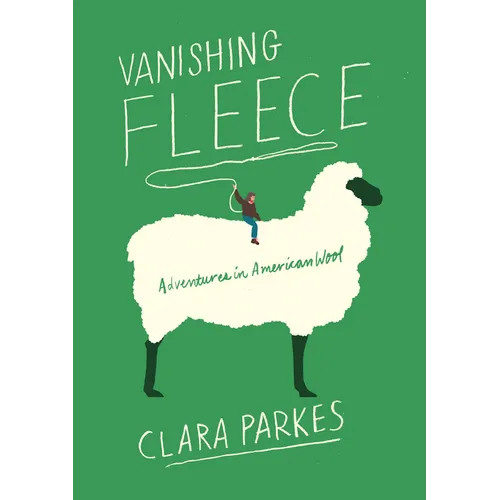 Vanishing Fleece: Adventures in American Wool