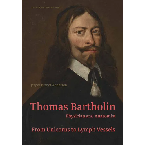 Thomas Bartholin: Physician and Anatomist