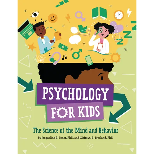 Psychology for Kids: The Science of the Mind and Behavior