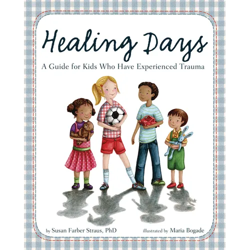 Healing Days: A Guide for Kids Who Have Experienced Trauma